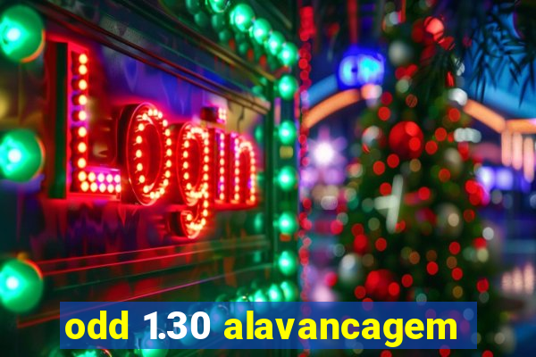 odd 1.30 alavancagem